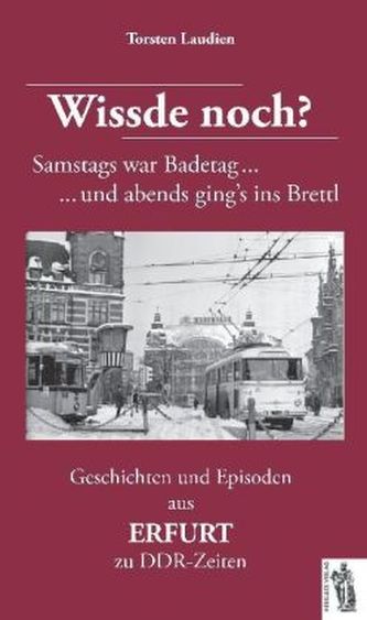 Wissde noch? Geschichten und Episoden aus Erfurt zu DDR-Zeiten