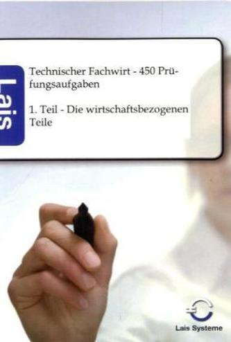 Technischer Fachwirt - 450 Prüfungsaufgaben. Tl.1