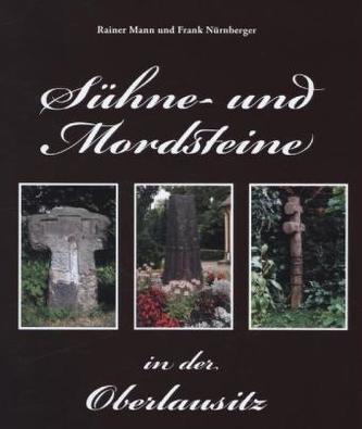 Sühne- und Mordsteine in der Oberlausitz
