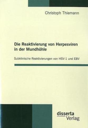 Die Reaktivierung von Herpesviren in der Mundhöhle: Subklinische Reaktivierungen von HSV-1 und EBV