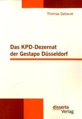 Das KPD-Dezernat der Gestapo Düsseldorf