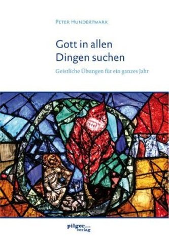 Gott in allen Dingen suchen