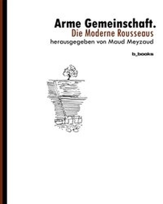 Arme Gemeinschaft. Die Moderne Rousseaus