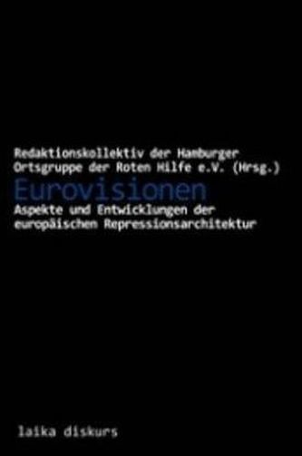 Eurovisionen - Aspekte und Entwicklungen der europäischen Repressionsarchitekur