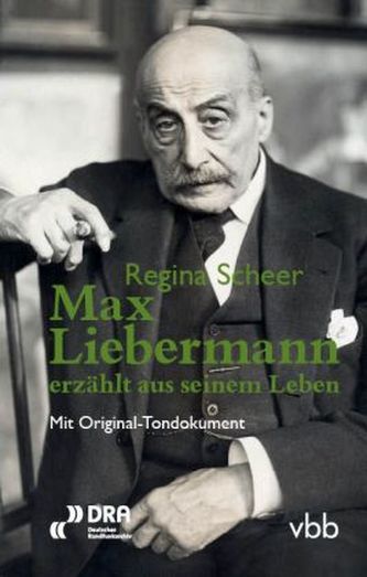 Max Liebermann erzählt aus seinem Leben, m. Audio-CD