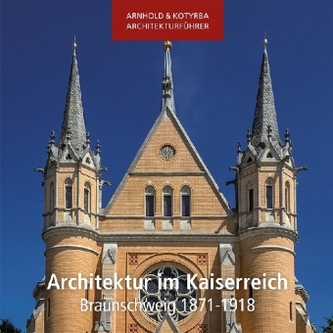 Architektur im Kaiserreich - Braunschweig 1871-1918