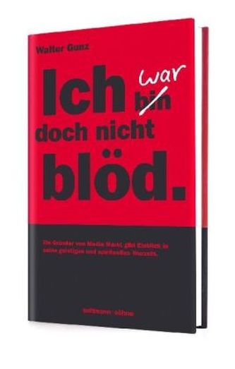 Ich war doch nicht blöd.