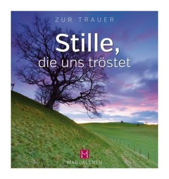 Stille, die uns tröstet
