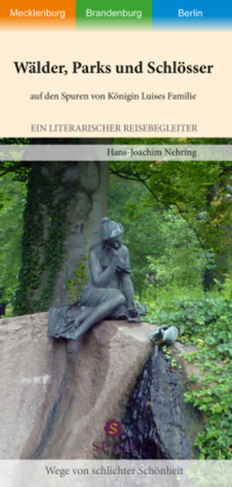 Wälder, Parks und Schlösser auf den Spuren von Königin Luises Familie