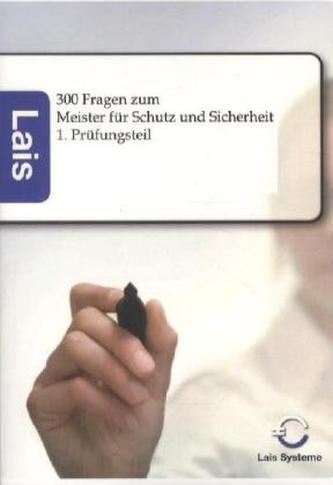 300 Fragen zum Meister für Schutz und Sicherheit - 1. Prüfungsteil