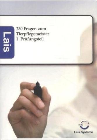 250 Fragen zum Tierpflegemeister, 1. Prüfungsteil