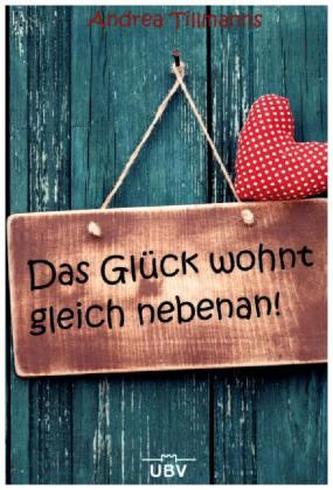 Das Glück wohnt gleich nebenan