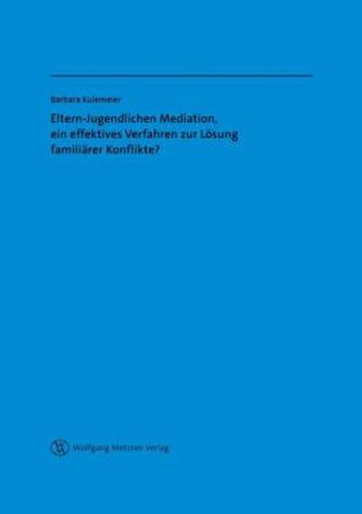 Eltern-Jugendlichen Mediation, ein effektives Verfahren zur Lösung familiärer Konflikte?