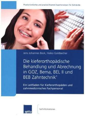Die kieferorthopädische Behandlung und Abrechnung in GOZ, Bema, BEL II und BEB Zahntechnik®, m. CD-ROM