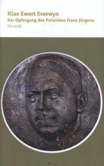 Der Opfergang des Polizisten Franz Jürgens