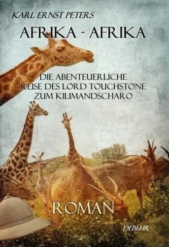 Afrika - Afrika - oder - Die abenteuerliche Reise des Lord Touchstone zum Kilimandscharo