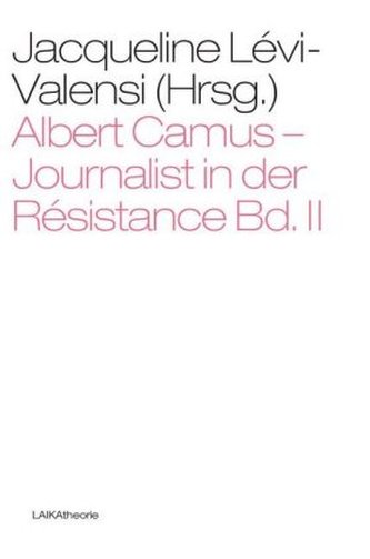 Albert Camus - Journalist in der Résistance. Bd.2