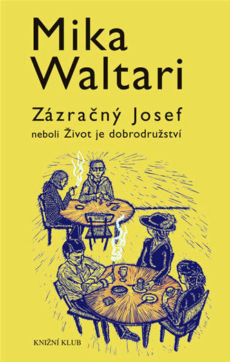 Zázračný Josef, neboli, Život je dobrodružství (Mika Waltari, 2008)
