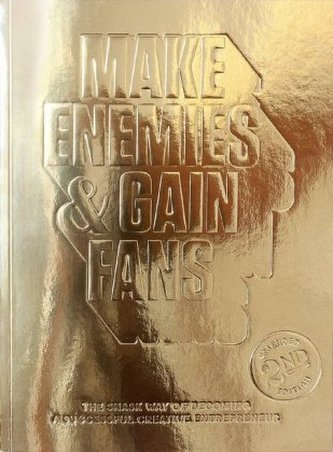 Make Enemies & Gain Fans