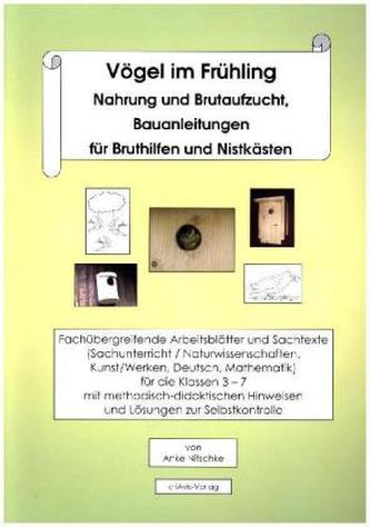 Vögel im Frühling. Nahrung und Brutaufzucht, Bauanleitungen für Bruthilfen und Nistkästen