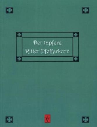 Der tapfere Ritter Pfefferkorn und andere siebenbürgische Märchen und Geschichten