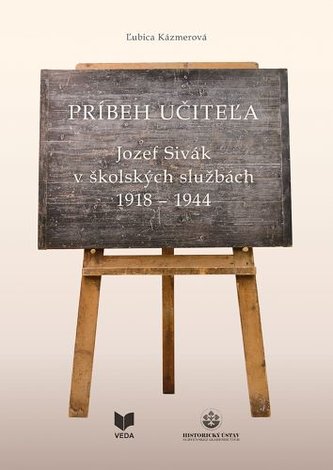 Príbeh učiteľa - Jozef Sivák v školských službách 1918 - 1944
