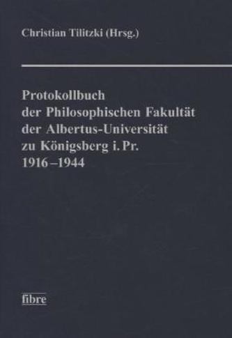 Protokollbuch der Philosophischen Fakultät der Albertus-Universität zu Königsberg i. Pr. 1916-1944