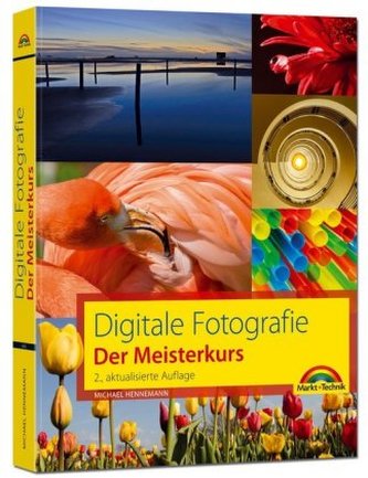 Digitale Fotografie - Der Meisterkurs