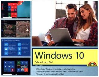 Windows 10 - Schnell zum Ziel Windows 10 - Schnell zum Ziel