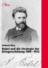 Bebel und die Strategie der Kriegsverhütung 1904-1913