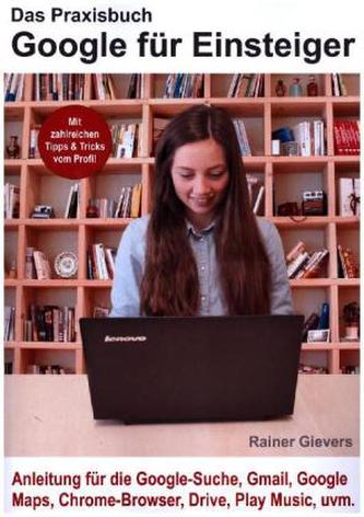 Das Praxisbuch Google für Einsteiger