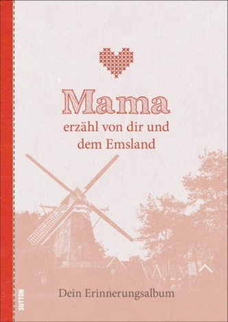 Mama erzähl von dir und dem Emsland