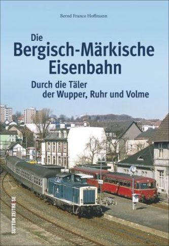 Die Bergisch-Märkische Eisenbahn