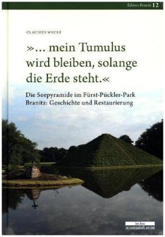 '... mein Tumulus wird bleiben, solange die Erde steht.'