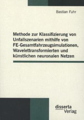 Methode zur Klassifizierung von Unfallszenarien mithilfe von FE-Gesamtfahrzeugsimulationen, Wavelettransformierten und künstlich