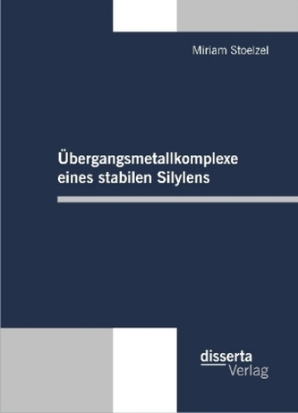 Übergangsmetallkomplexe eines stabilen Silylens