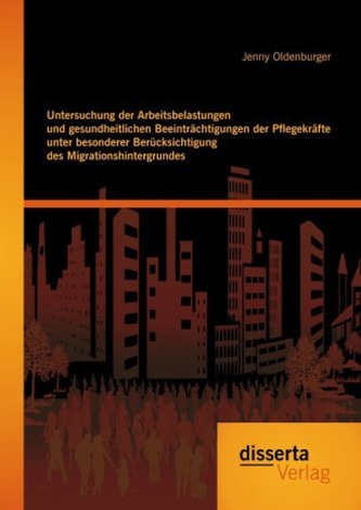 Untersuchung der Arbeitsbelastungen und gesundheitlichen Beeinträchtigungen der Pflegekräfte unter besonderer Berücksichtigung d