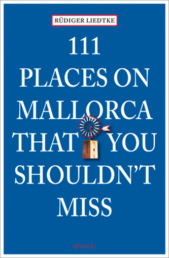 111 Places on Mallorca that you shouldn't miss. 111 Orte auf Mallorca, die man gesehen haben muss, englische Ausgabe