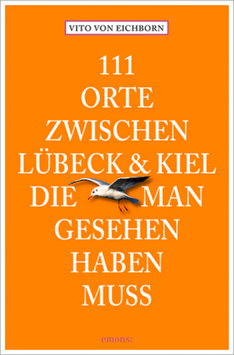 111 Orte zwischen Lübeck & Kiel, die man gesehen haben muss