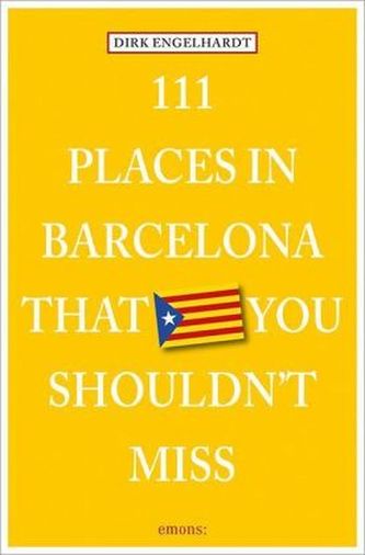 111 Places in Barcelona that you must not miss. 111 Orte in Barcelona, die man gesehen haben muss, englische Ausgabe