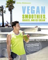 Vegan Smoothies, Shakes, and Ice Cream