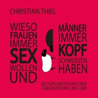 Wieso Frauen immer Sex wollen und Männer immer Kopfschmerzen haben, Audio-CD