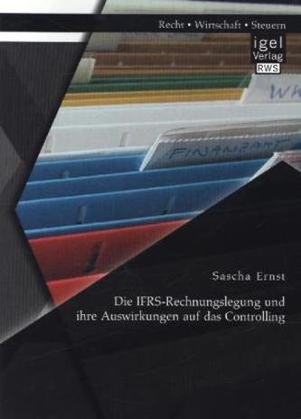 Die IFRS-Rechnungslegung und ihre Auswirkungen auf das Controlling