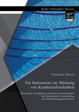 Ein Instrument zur Messung von Kundenzufriedenheit: Theoretische Grundlagen, empirische Untersuchungen und konzeptionelle Ausarb