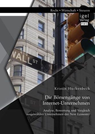 Die Börsengänge von Internet-Unternehmen: Analyse, Bewertung und Vergleich ausgewählter Unternehmen der New Economy