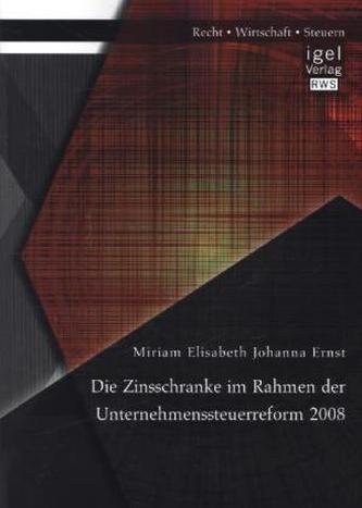 Die Zinsschranke im Rahmen der Unternehmenssteuerreform 2008