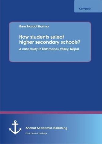 How students select higher secondary schools? A case study in Kathmandu Valley, Nepal