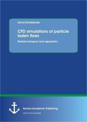 CFD simulations of particle laden flows: Particle transport and separation