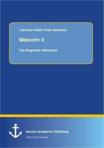 Malcolm X: The Pragmatic Nationalist