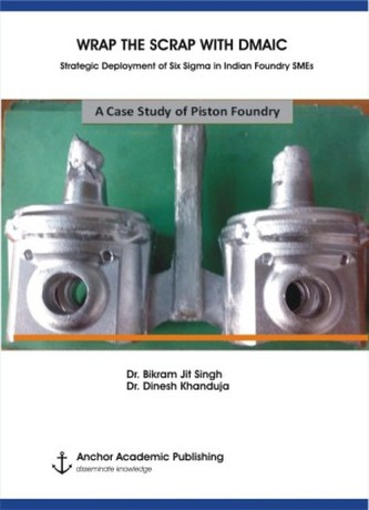 WRAP THE SCRAP WITH DMAIC: Strategic Deployment of Six Sigma in Indian Foundry SMEs